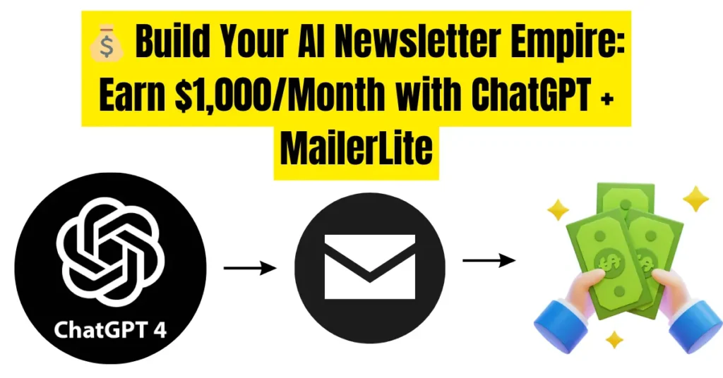 Build Your AI Newsletter Empire: Earn $1,000/Month with ChatGPT + MailerLite